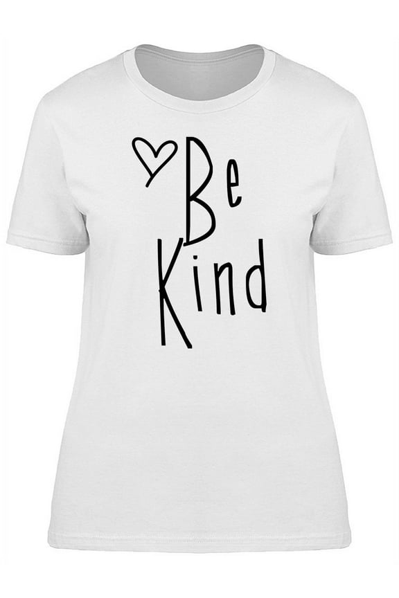 Be Kind Heart Cute Inspirational Quote Women T-Shirt, Female x-Large