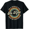 thumbnail image 1 of Be Kind In A World Where You Can Be Anything Kidness retro T-Shirt TShirt, 1 of 4