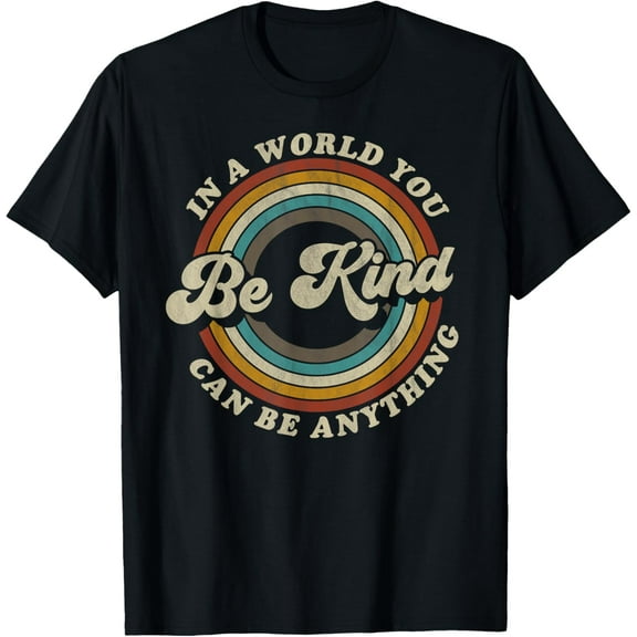 Be Kind In A World Where You Can Be Anything Kidness retro T-Shirt TShirt