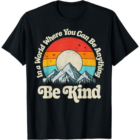 Be Kind In A World Where You Can Be Anything Kindness Retro T-Shirt