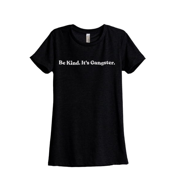 Be Kind It's Gangster Women's Fashion Relaxed T-Shirt Tee Heather Black Small