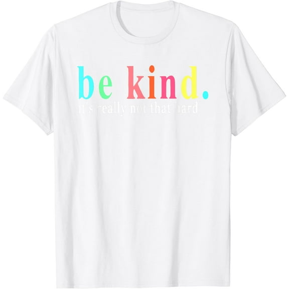 Be Kind It's Really Not That Hard Motivational Inspirational T-Shirt100% cotton