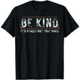 thumbnail image 1 of Be Kind It's Really Not That Hard T-Shirt, 1 of 4