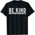 thumbnail image 1 of Be Kind It's Really Not That Hard T-Shirt, 1 of 4