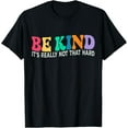 thumbnail image 1 of Be Kind It's Really Not That Hard Women & Men Graphic T-Shirt, 1 of 3