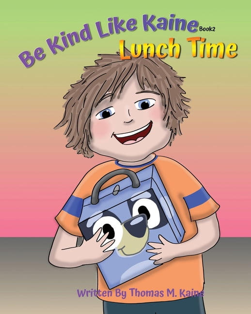 Be Kind Like Kaine Lunch Time, (Paperback)