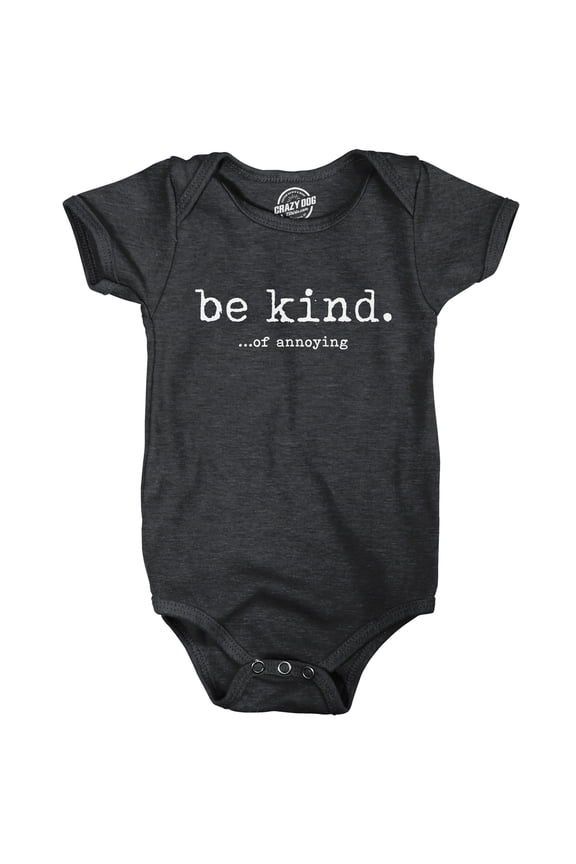 Be Kind Of Annoying Baby Bodysuit Funny Sarcastic Graphic Novelty Jumper for Infants