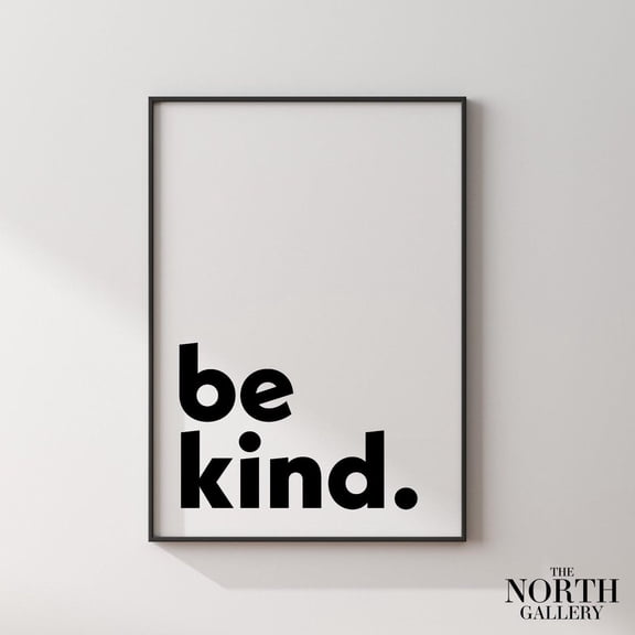 Be Kind Poster Print, Typography Print, Minimalist Wall Art, Monochrome Decor, Fine Art Print UNFRAMED Poster, 8x12