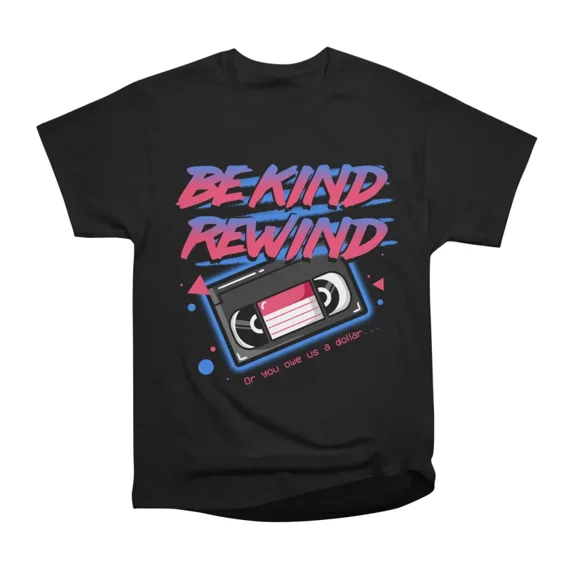 Be Kind Rewind T-Shirt Tee Gift For Him Merch For Her Apparel For Friend