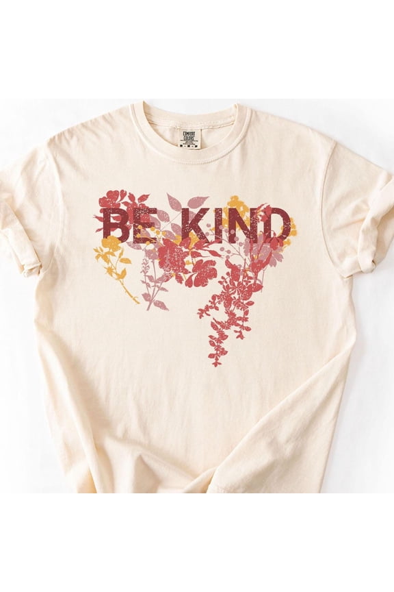 Be Kind Shirt Floral Kindness TShirt World Kindness Week Flowers Graphic Tee Floral Be Kin