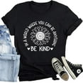 thumbnail image 1 of Be Kind Shirt for Women Flower Letter Print Tee Tops Casual Inspirational Kindness T-Shirt, 1 of 3