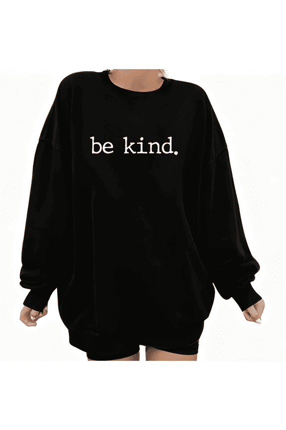 Be Kind Sweatshirt - Minimalist Handwritten Design Print Long Sleeve Oversized Crewneck Topswith Inspirational Message, Comfort Pullover