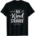 thumbnail image 1 of Be Kind To A Stranger - Inspirational Graphic Black T-Shirt for Men and Women, 1 of 4