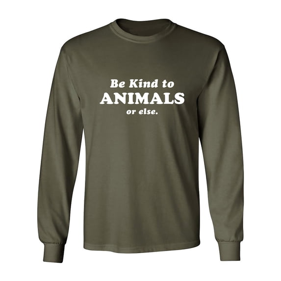 Be Kind To Animals Or Else Adult Long Sleeve T-shirt