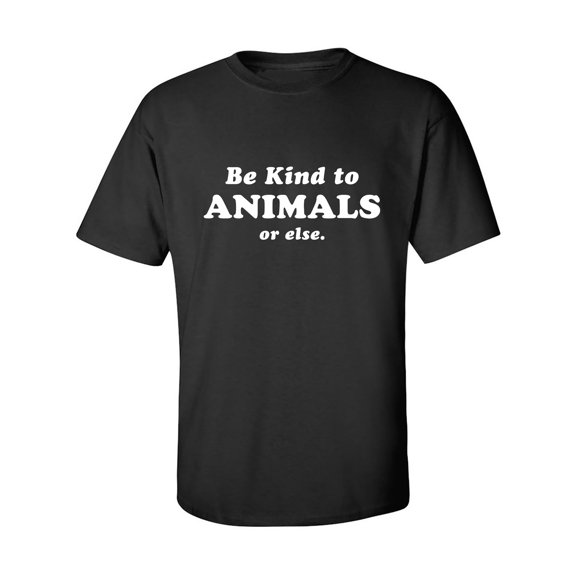 Be Kind To Animals Or Else Adult Short Sleeve T-shirt