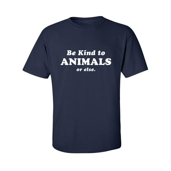 Be Kind To Animals Or Else Adult Short Sleeve T-shirt