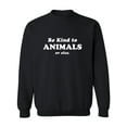 thumbnail image 1 of Be Kind To Animals Or Else Crewneck Sweatshirt, 1 of 2