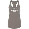 thumbnail image 1 of Be Kind To Animals Or Else Racerback Tank, 1 of 2