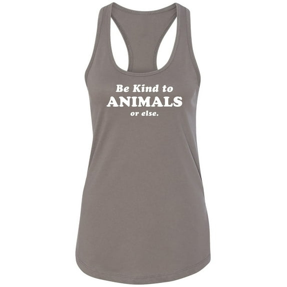 Be Kind To Animals Or Else Racerback Tank