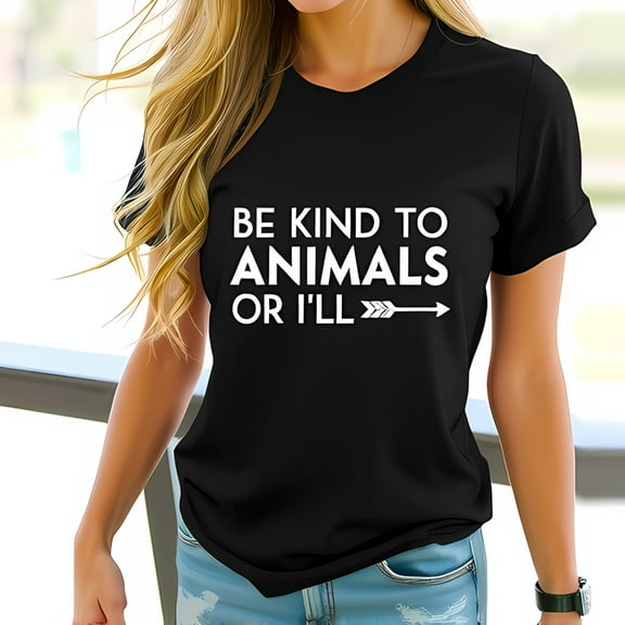 Be Kind To Animals Or I'll - Fun Graphic Cotton Short Sleeve T-Shirt for Animal Lovers