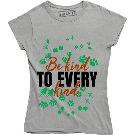 Be Kind To Every Kind Vegan Vegetarian Love For The Animals Women's Tee Shirt