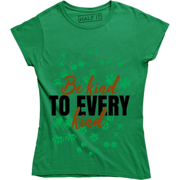 Be Kind To Every Kind Vegan Vegetarian Love For The Animals Women's Tee Shirt