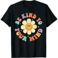 thumbnail image 1 of Be Kind To Your Mind Daisy Flower Mental Health Matters T-Shirt TShirt, 1 of 4