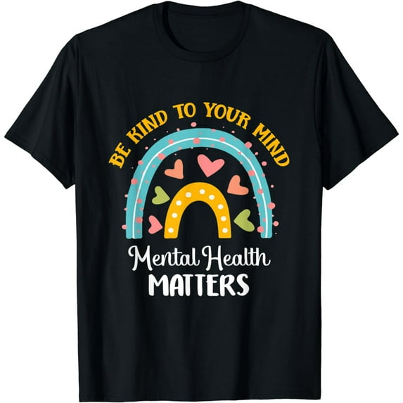 Be Kind To Your Mind Mental Health Matters Awareness T-Shirt