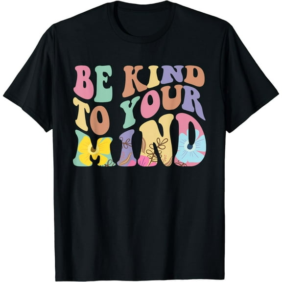 Be Kind To Your Mind Mental Health T-Shirt