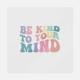 thumbnail image 1 of Be Kind To Your Mind Transfer, 1 of 1