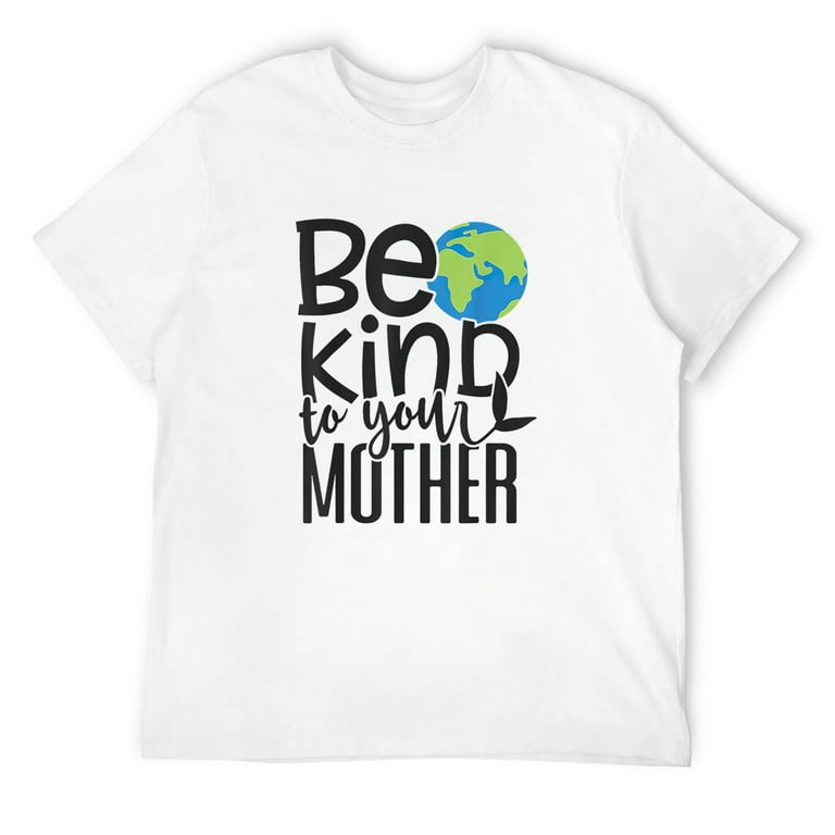 Be Kind Mother Earth Day T Shirt Be Kind Mother Earth Day T Shirt