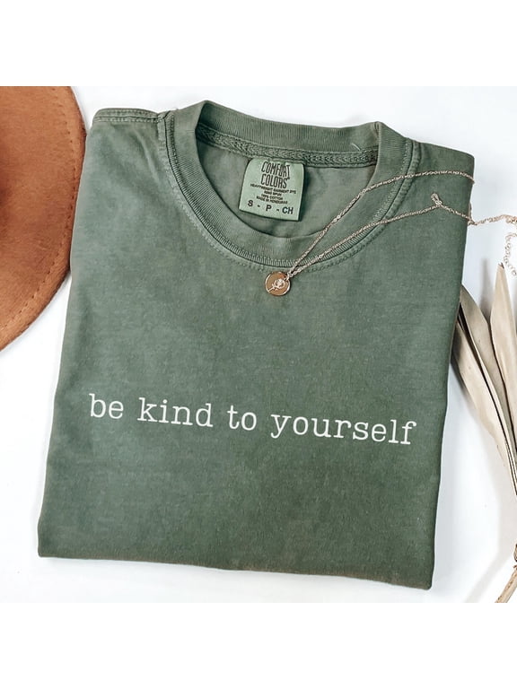Be Kind To Yourself Shirt Mental Health Shirt Positive Saying Tshirt Motivational Gift Sel