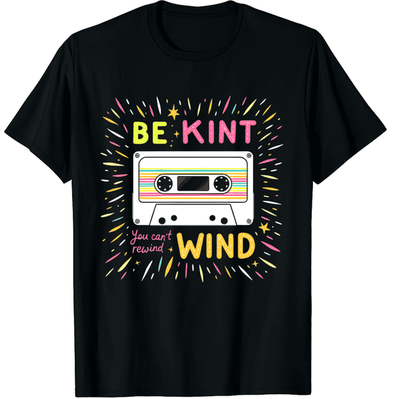 Be Kind You Can Rewind Hoodie Cute Be Kind Graphic Black T-Shirt for Men and Women