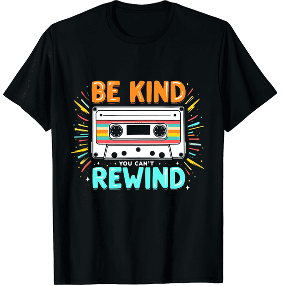 Be Kind You Can Rewind Hoodie Cute Be Kind Graphic Black T-Shirt for Men and Women