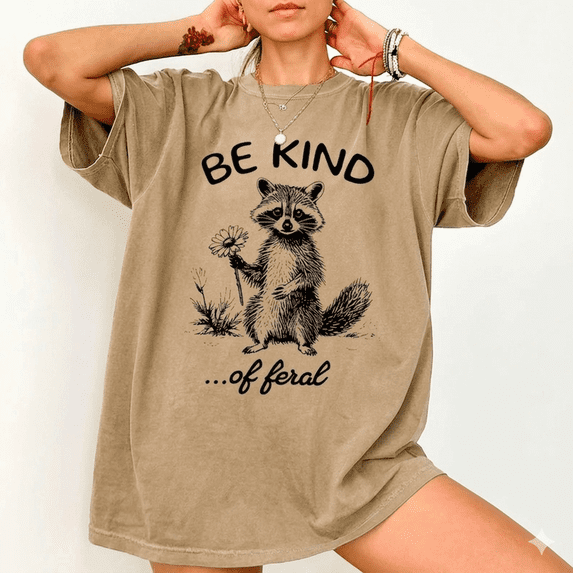 Be Kind of Feral Raccoon Graphic T-Shirt for Women, Unisex Oversized ...
