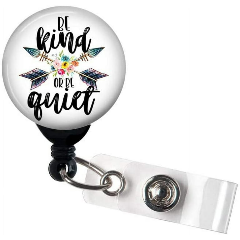 Be Kind or Be Quiet - Retractable Badge Reel With Swivel Clip