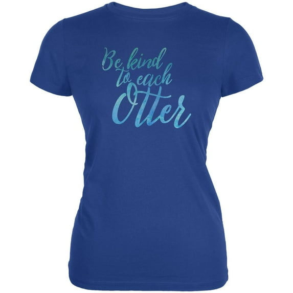 Be Kind to Each Other Otter Pun Juniors Soft T Shirt Royal SM