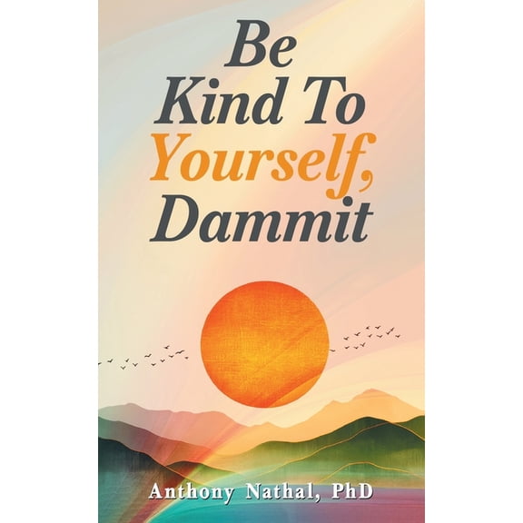 Be Kind to Yourself, Dammit, (Paperback)
