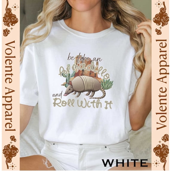 Be Like An Armadillo And Roll With It Shirt, Armadillo Shirt, Animal Lover Shirt, Armadillo Lover Shirt, Her, S For Women, Full Size S-5XL