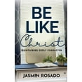 thumbnail image 1 of Be Like Christ: Maintaining Godly Character, (Paperback), 1 of 1