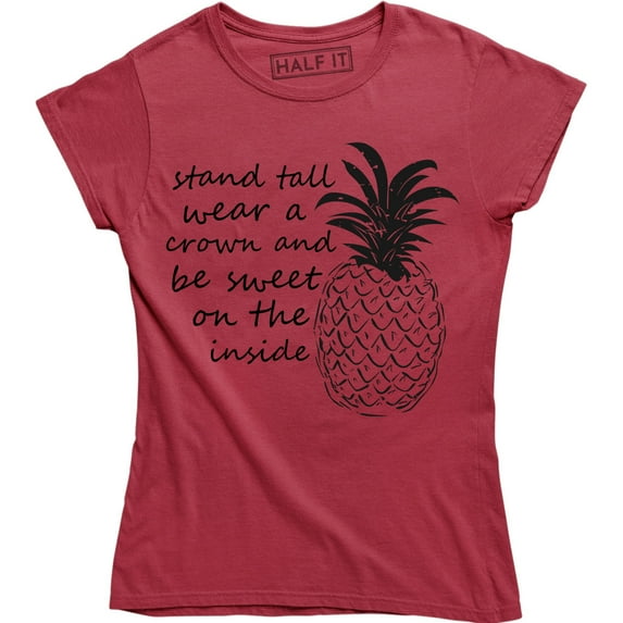Be Like Pineapple Stand Tall Wear A Crown Be Sweet On The Inside Women's T-Shirt