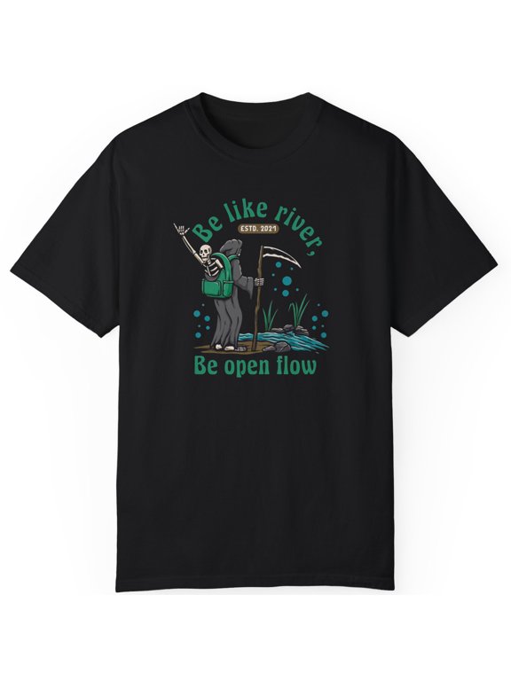 Be Like River Be Open Flow Travel Holidat Elegant Gift Unisex T-Shirt S-5XL