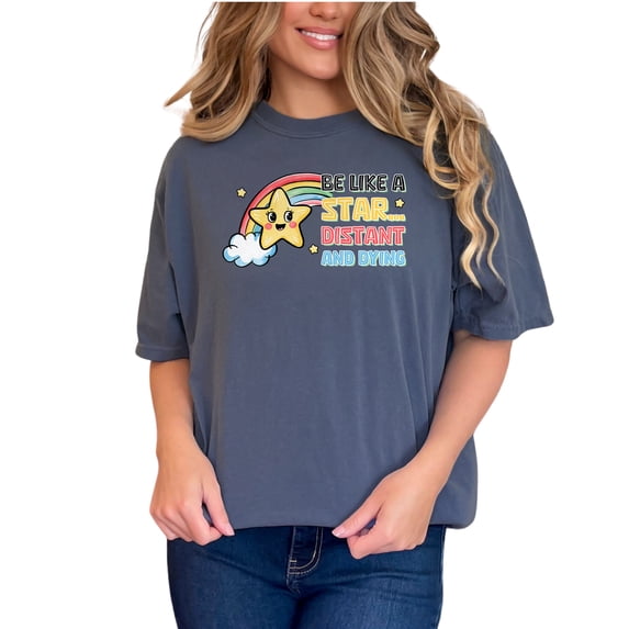 Be Like a Star T-Shirt, Funny Star Shirt, Rainbow Graphic Tee, Cute Star Quote Tee, Distant and Dying Shirt, Gift for Star Lovers, Denim Comfort Colors T-Shirt, Small