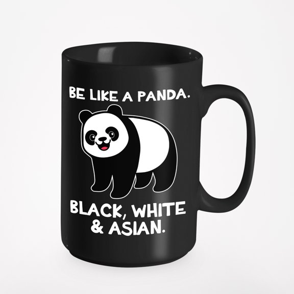 Be Like a Panda, Anti Racism Quotes or Asian Sayings Cup or Merch, Black 15oz Ceramic Mug