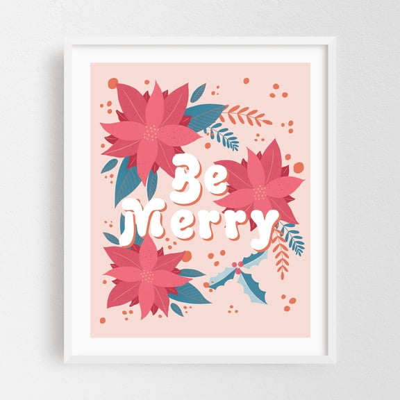 Be Merry - Typography Floral Winter Quote Botanical White Framed Wall Art Print 11 x 14 inches