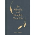 thumbnail image 1 of Pre-Owned Be Mindful and Simplify Your Life (Hardcover) 1524862207 9781524862206, 1 of 1