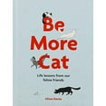 thumbnail image 1 of Pre-Owned Be More Cat: Life Lessons from Our Feline Friends Paperback, 1 of 1