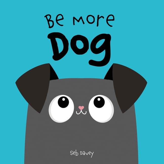 Be More Dog, (Board Book)