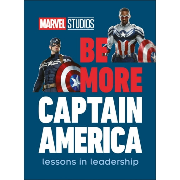 Be More Marvel Studios Be More Captain America: Lessons in Leadership, (Hardcover)