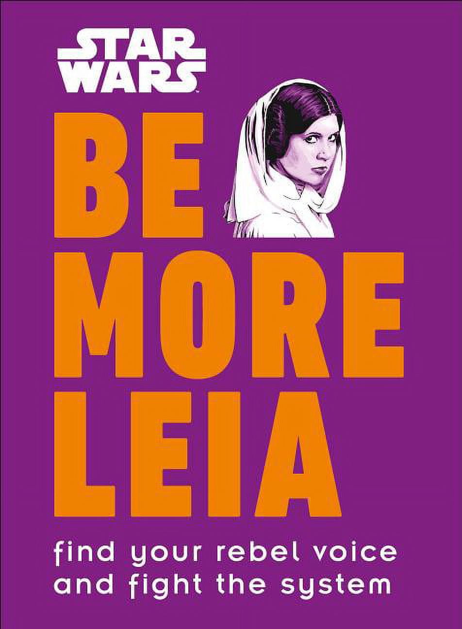 CHRISTIAN BLAUVELT Be More: Star Wars Be More Leia : Find Your Rebel Voice And Fight The System (Hardcover)